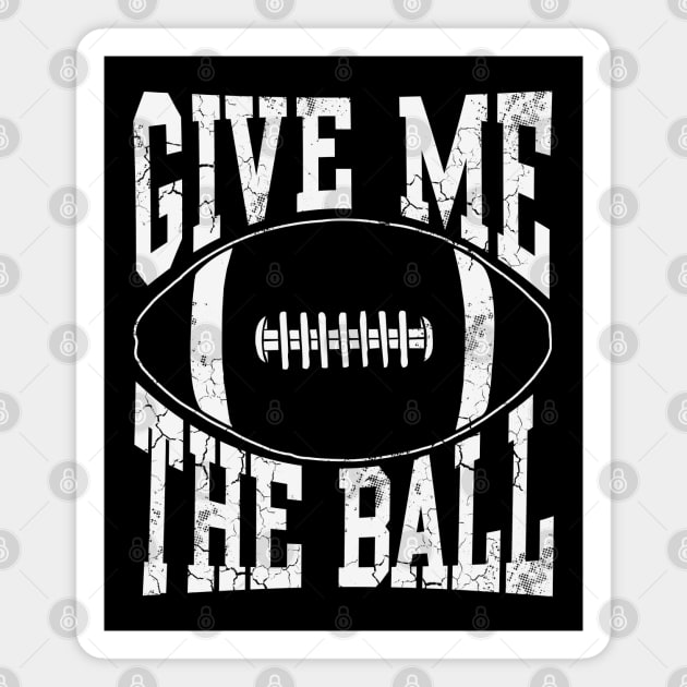 Football Give Me The Ball Magnet by E